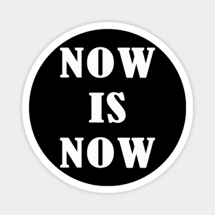 Now Is Now | White Magnet